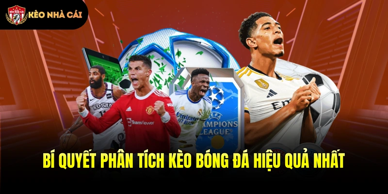 Bí quyết phân tích kèo bóng đá hiệu quả nhất