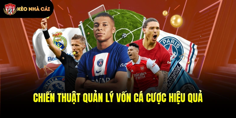 Chiến thuật quản lý vốn cá cược hiệu quả