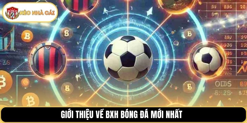Giới thiệu về BXH bóng đá mới nhất 