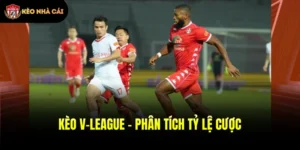 Kèo V-League - Phân Tích Tỷ Lệ Cược Chi Tiết 2026