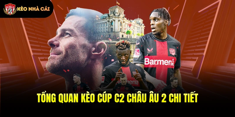 Tổng quan kèo Cúp C2 Châu Âu 2 chi tiết