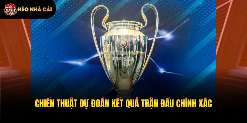 Chiến thuật dự đoán kết quả trận đấu chính xác