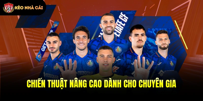 Chiến thuật nâng cao dành cho chuyên gia