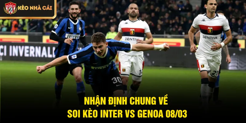 Nhận định chung về soi kèo Inter vs Genoa 08/03