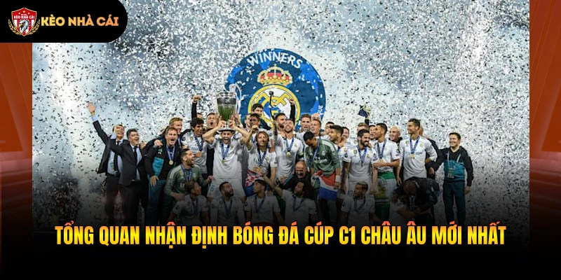 Tổng quan nhận định bóng đá cúp C1 châu âu mới nhất