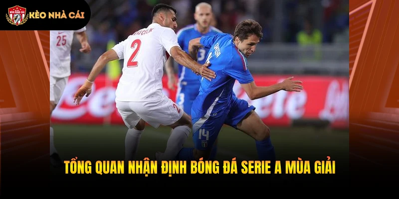 Tổng quan nhận định bóng đá Serie A mùa giải