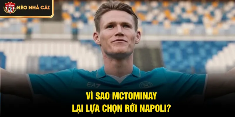 Vì sao McTominay lại lựa chọn rời Napoli?